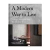 A Modern Way To Live: 5 Design Principles From The Modern House By Matt Gibberd -Home Decor Store a modern way to live 5 design principles from the modern house by matt gibberd p5126 107011 image