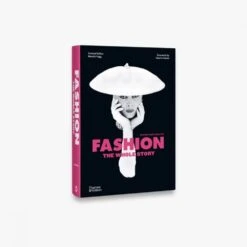 Fashion: The Whole Story Fogg Steele - Coffee Table Book