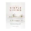 The Art Of Simple Living By Sam Lacey -Home Decor Store the art of simple living by sam lacey p5113 106969 image