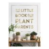 The Little Book For Plant Parents By Felicity Hart